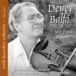 FRC 207 - Dewey Balfa with Friends & Family: Recordings from the collection of the Brandywine Friends of Old Time Music