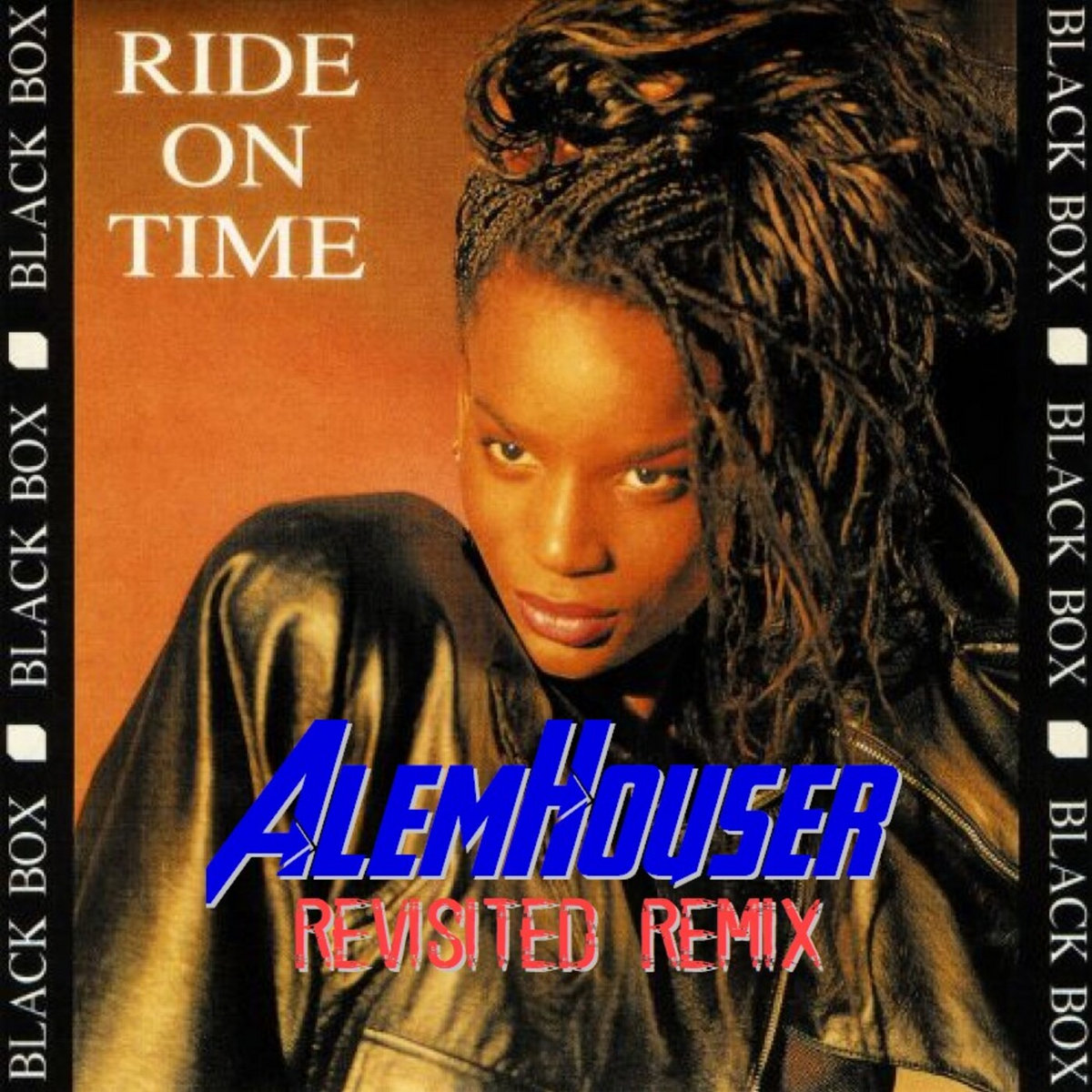Ride On Time (AlemHouser 2021 Revisited Remix) | Black Box