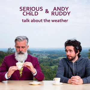 Talk About The WeatherSerious Child & Andy Ruddy cover