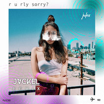 R U Rly Sorry? (JackEL Remix) cover art