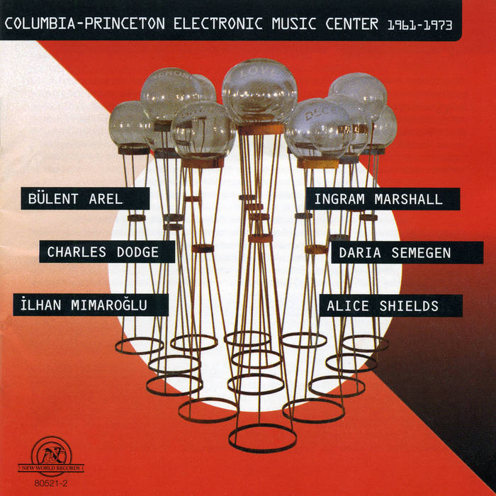 Columbia-Princeton Electronic Music Center 1961-1973 | New World