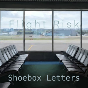 Shoebox Letters — Flight Risk