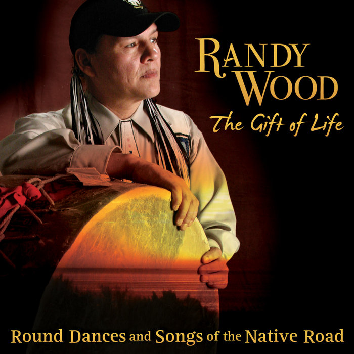 The Gift of Life - Round Dances and Songs of the Native Road | Randy ...