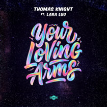 Thomas Knight — Your Loving Arms (feat. Lara Luu)