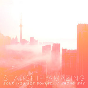 Starship Amazing — Bonk (You Got Bonked) // Wrong Way