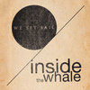 We Set Sail / Inside the Whale Split