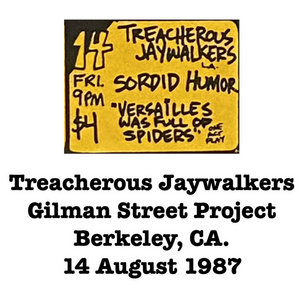 Treacherous Jaywalkers Gilman Street Project, Berkeley, CA. 14 August 1987 cover