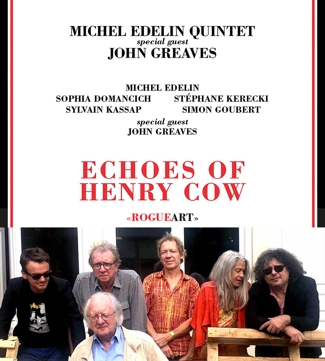ECHOES OF HENRY COW | M. EDELIN 5tet + J. GREAVES (M. Edelin, S