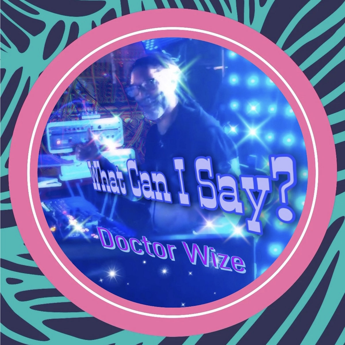 Doctor Wize What Can I Say? | Dennis Weise/Doctor Wize