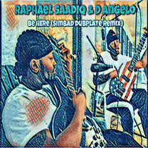 Raphael Saadiq & D Angelo 'Be Here' (Simbad Dubplate Remix) cover art