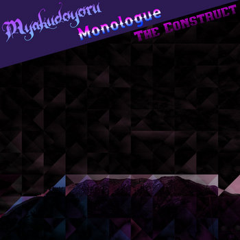 Monologue 2: The Construct