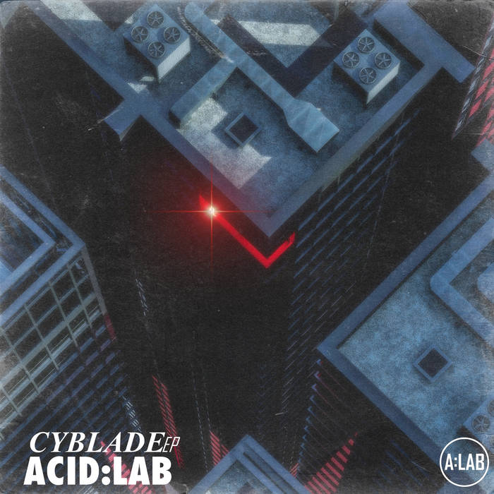 Cyblade EP | Acid:Lab | Acid_Lab / Ahmad / Kodama