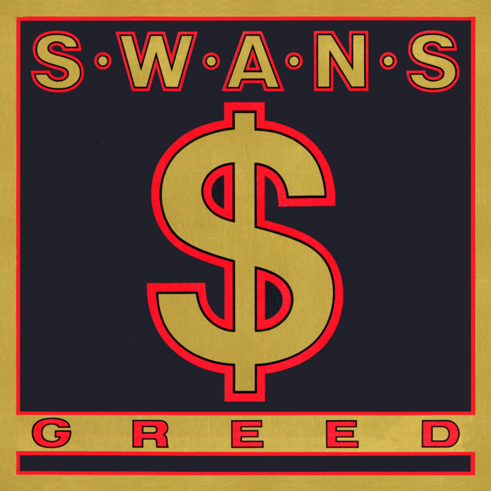 Greed | SWANS