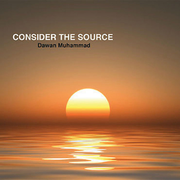 Consider The Source | Dawan Muhammad