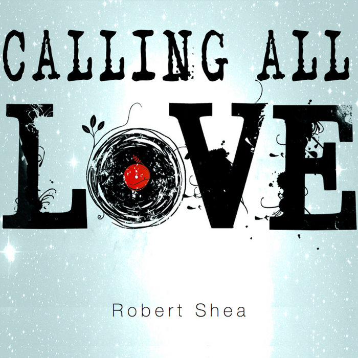 Calling All Love | Robert Shea | Map Music