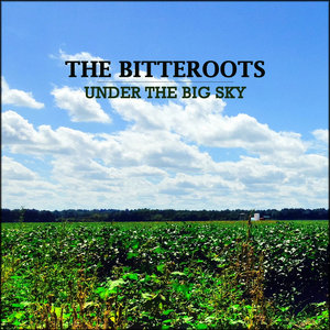 The Bitteroots — Under The Big Sky