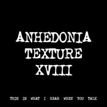 ANHEDONIA TEXTURE XVIII [TF00438] [FREE] cover art
