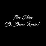 B. BRAVO - Fine China (B. Bravo Remix)