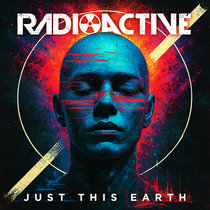 Just This Earth — Radioactive (Just This Earth Remix)