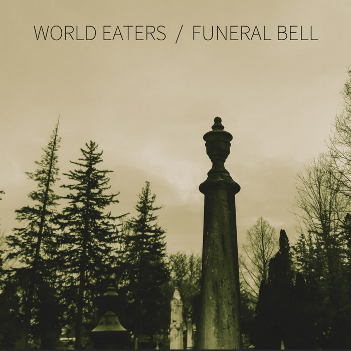 Split w/ Funeral Bell World Eaters