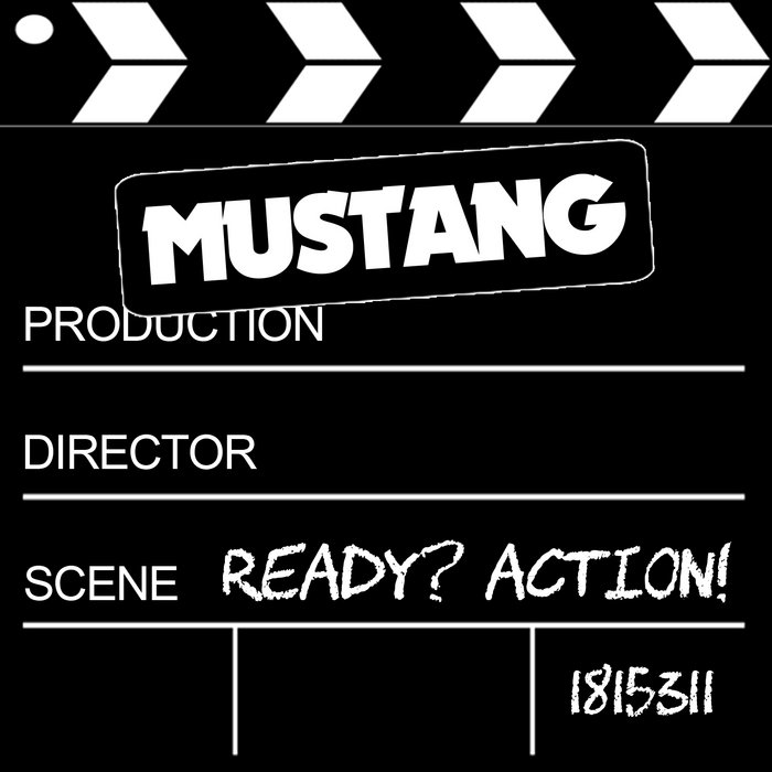 Ready? Action! | Mustang