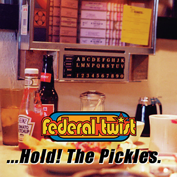 ...Hold! The Pickles. Federal Twist