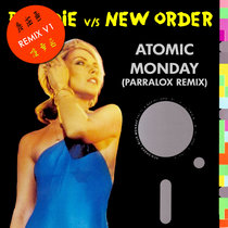 Blondie vs New Order - Atomic Monday (Parralox Remix V1 Demo) cover art
