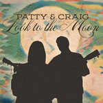 Patty & Craig - Look to the Moon