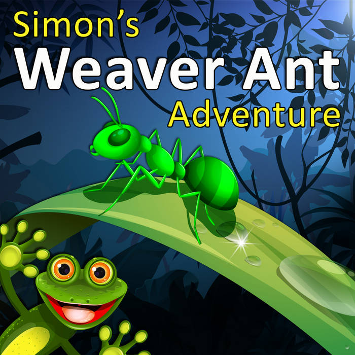 Simon's Weaver Ant Adventure | Simon the Fact Finding Frog