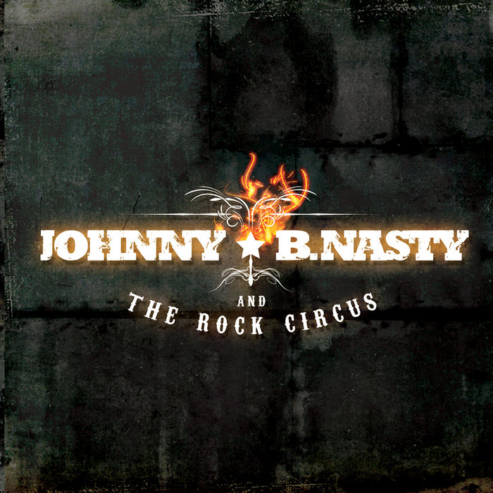 Johnny Begstasy Johnny B. Nasty And The Rock Circus | Johnny B. Nasty