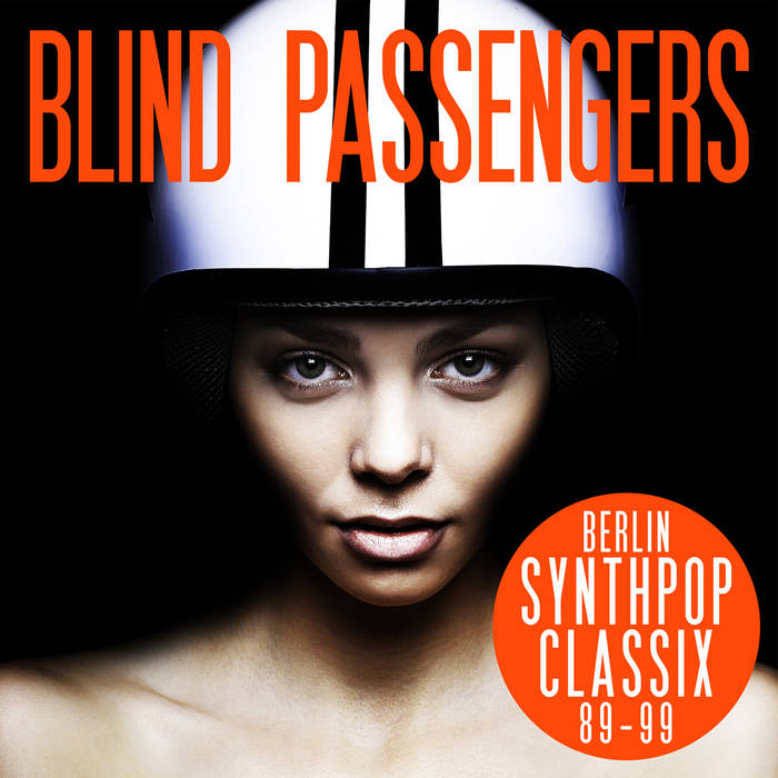 BERLINSYNTHPOPCLASSIX (89-99) | BLIND PASSENGERS | Blind Passenger