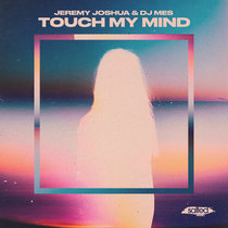 Jeremy Joshua & DJ Mes — Touch My Mind