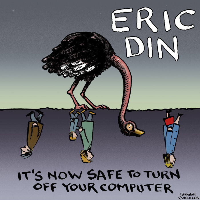 It is now safe to turn off your computer eric din