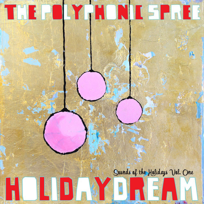 Holidaydream (Sounds Of The Holidays Vol. One), by The Polyphonic Spree