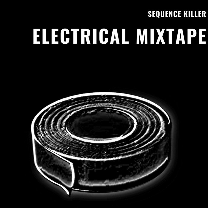 Electrical Mixtape Sequence Killer