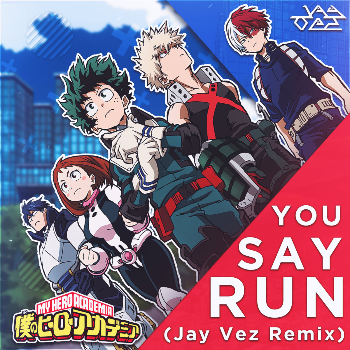 My Hero Academia - You Say Run [Remix] | Jay Vez