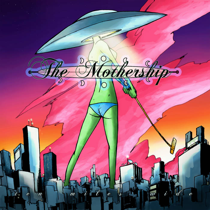 Ten Miles Wide | The Mothership
