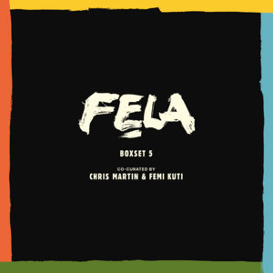 Fela Kuti — Box Set #5 Co-Curated by Chris Martin & Femi Kuti