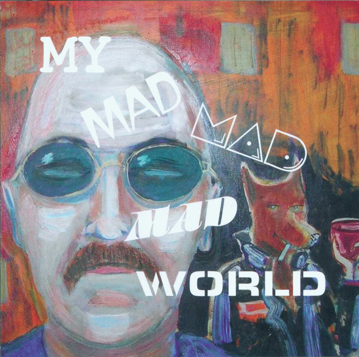 My Mad Mad Mad World | Mad Mike & Friends | Mad Hands Records