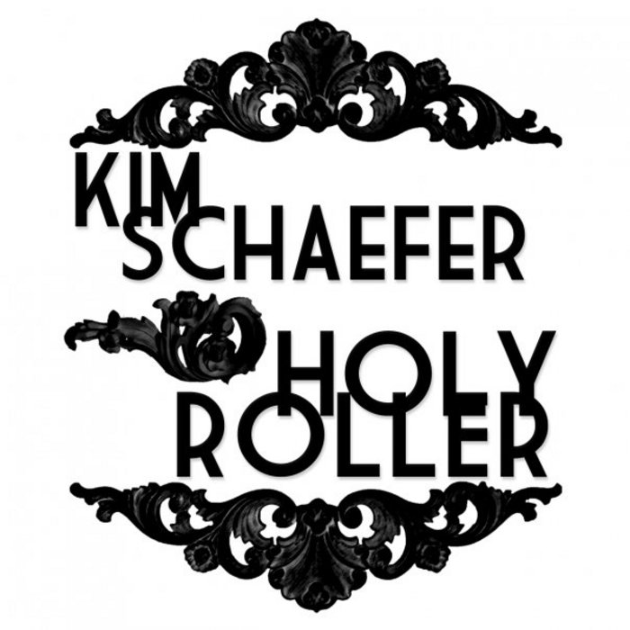 Holy Roller EP Kim Schaefer
