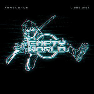 Aeronexus — Empty World (feat. Video Kids)