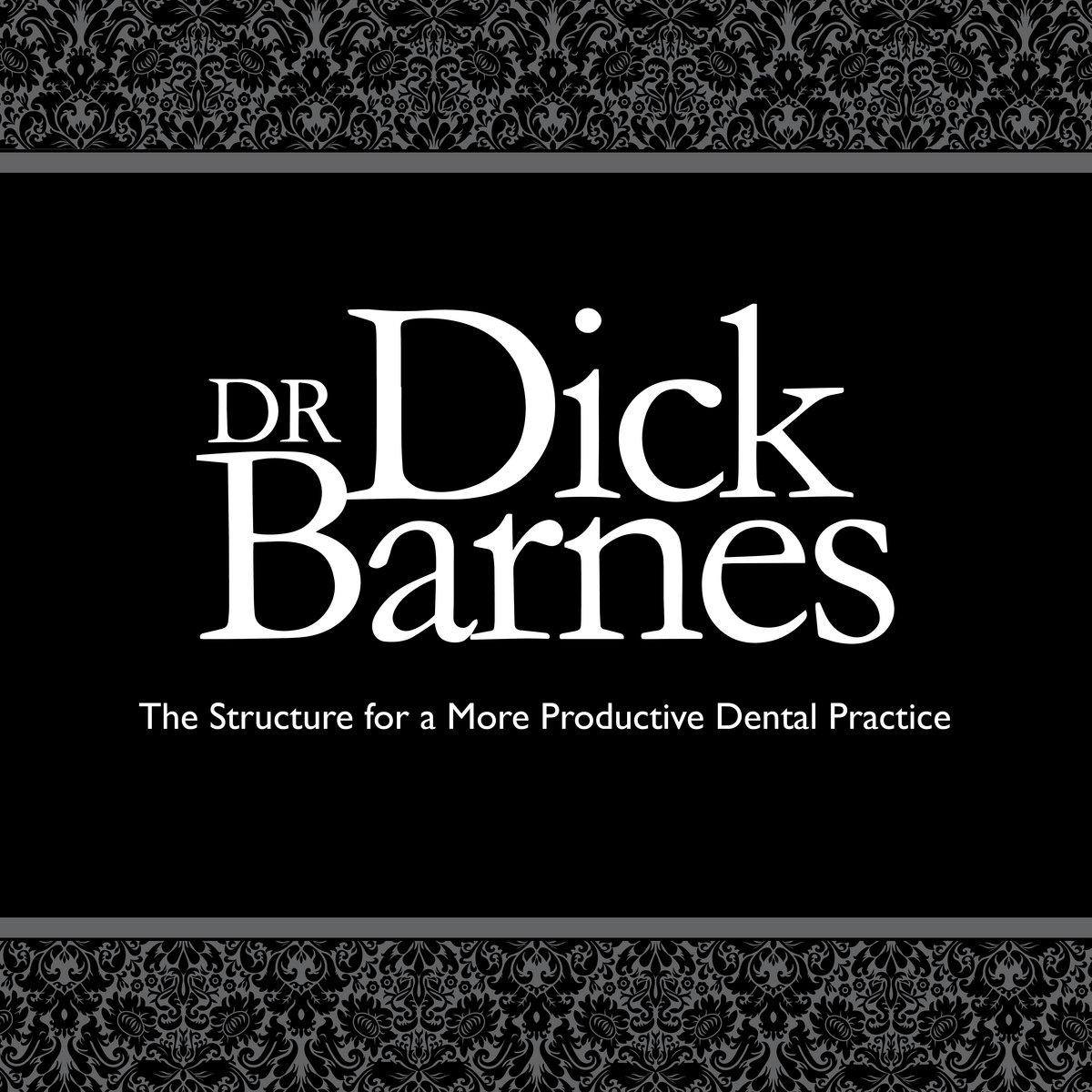 The Structure For A More Productive Dental Practice Dr Dick Barnes
