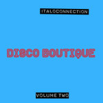 Italoconnection present Disco Boutique Vol.2