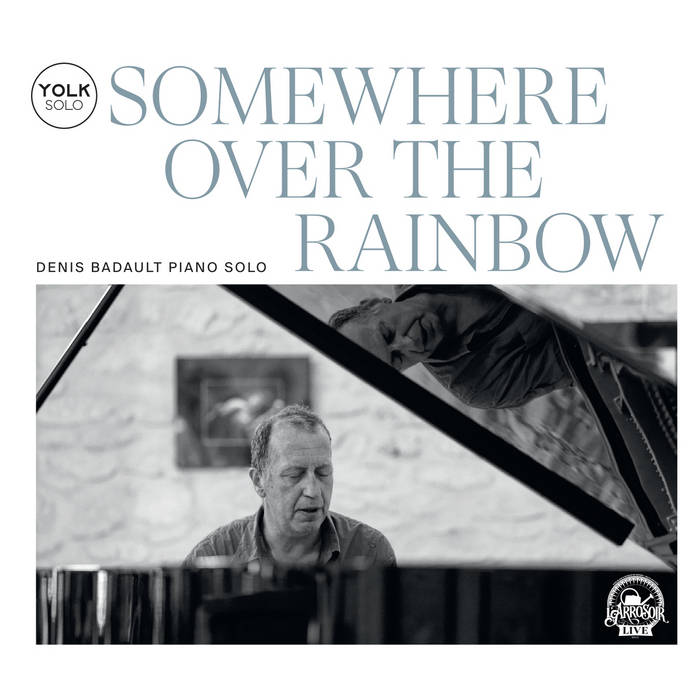 SOMEWHERE OVER THE RAINBOW | Denis Badault | Yolk Records