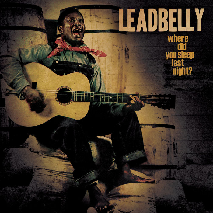 Where Did You Sleep Last Night? | Leadbelly