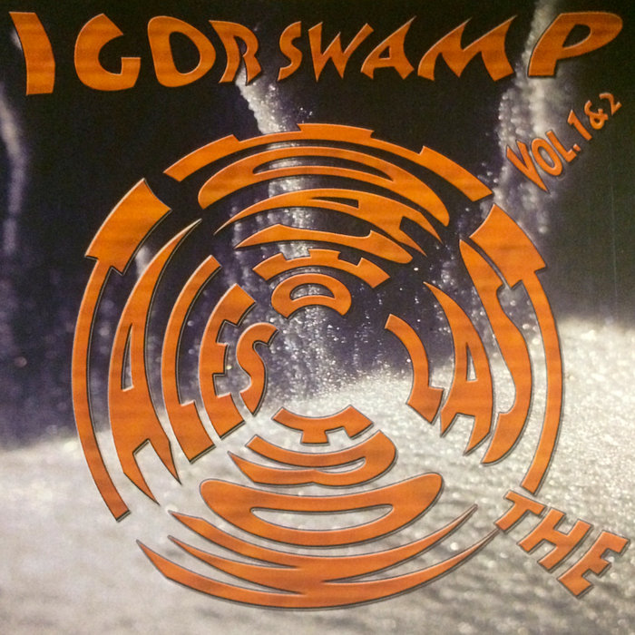 Tales From The Last Decade Vol. 1 & 2 | Igor Swamp