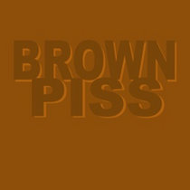 Brown Piss cover art