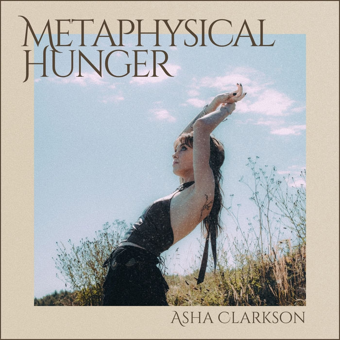 Metaphysical Hunger, by Asha Clarkson