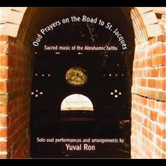 Oud Prayers on the Road to St Jacques | Yuval Ron