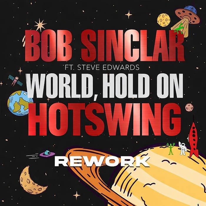 Bob Sinclar - World, Hold On (Hotswing Club Remix) | Bob Sinclar